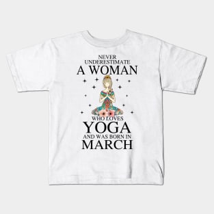 A Woman Who Loves Yoga And Was Born In March Kids T-Shirt